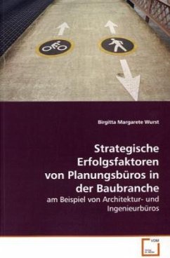 Strategische Erfolgsfaktoren von Planungsbüros in der Baubranche - Wurst, Birgitta Margarete