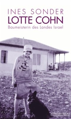 Lotte Cohn - Baumeisterin des Landes Israel - Sonder, Ines