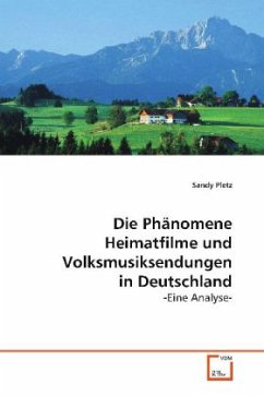 Die Phänomene Heimatfilme und Volksmusiksendungen in Deutschland - Pletz, Sandy