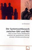 Der Systemwettbewerb zwischen GKV und PKV