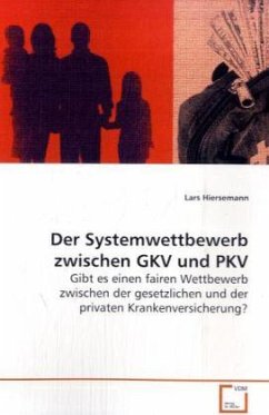 Der Systemwettbewerb zwischen GKV und PKV - Hiersemann, Lars