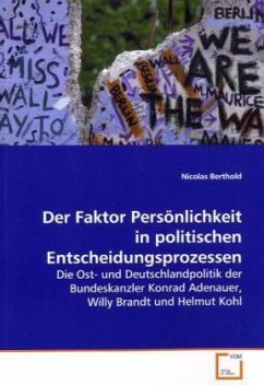 Der Faktor Persönlichkeit in politischen Entscheidungsprozessen - Berthold, Nicolas