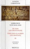 Über den Glauben an Gratian. De fide ad Gratianum / Fontes Christiani (FC) Bd.47/3, Tl.3