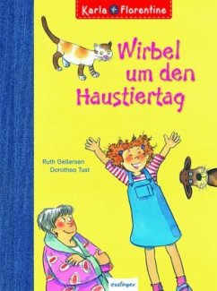 Wirbel um den Haustiertag / Karla + Florentine Bd.1 - Gellersen, Ruth; Tust, Dorothea