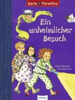Ein unheimlicher Besuch / Karla + Florentine Bd.2 - Gellersen, Ruth; Tust, Dorothea