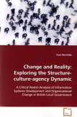 Change and Reality: Exploring the Structure- culture-agency Dynamic