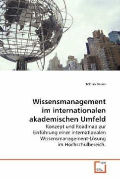 Wissensmanagement im internationalen akademischen Umfeld - Bauer, Tobias