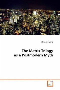 The Matrix Trilogy as a Postmodern Myth - Huang, Minwen