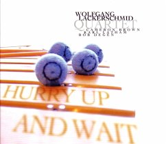 Hurry Up And Wait - Lackerschmid,Wolfgang Quartet