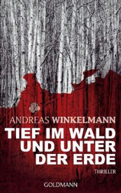 Tief im Wald und unter der Erde - Winkelmann, Andreas