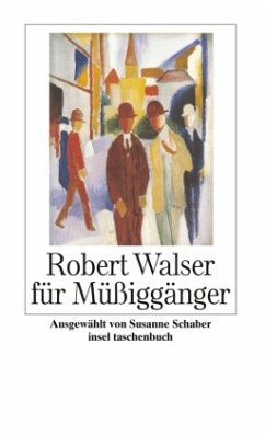 Robert Walser für Müßiggänger - Walser, Robert