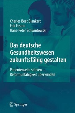 Das deutsche Gesundheitswesen zukunftsfähig gestalten - Blankart, Charles Beat;Fasten, Erik;Schwintowski, Hans-Peter