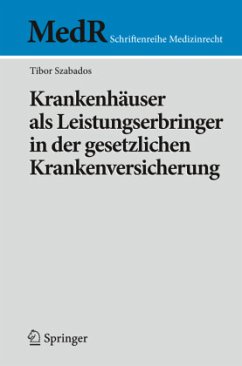 Krankenhäuser als Leistungserbringer in der gesetzlichen Krankenversicherung - Szabados, Tibor