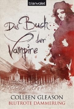 Blutrote Dämmerung / Das Buch der Vampire Bd.3 - Gleason, Colleen