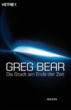 Die Stadt am Ende der Zeit - Bear, Greg