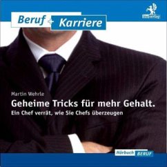 Geheime Tricks für mehr Gehalt, 4 Audio-CDs - Wehrle, Martin