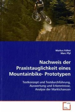 Nachweis der Praxistauglichkeit eines Mountainbike- Prototypen - Föllmi, Markus