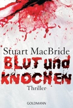 Blut und Knochen / Detective Sergeant Logan McRae Bd.4 - MacBride, Stuart