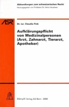 Aufklärungspflicht von Medizinalpersonen (Arzt, Zahnarzt, Tierarzt, Apotheker) (f. d. Schweiz) - Fink, Claudia