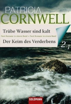 Trübe Wasser sind kalt & Der Keim des Verderbens / Kay Scarpetta Bd.7 & 17 - Cornwell, Patricia