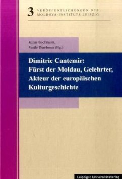 Dimitrie Cantemir: Fürst der Moldau, Gelehrter, Akteur der europäischen Kulturgeschichte