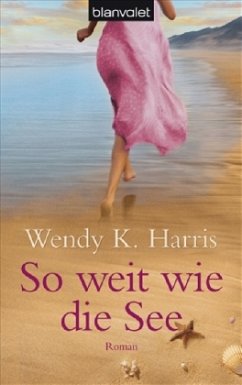 So weit wie die See - Harris, Wendy K.