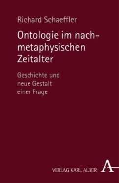 Ontologie im nachmetaphysischen Zeitalter - Schaeffler, Richard