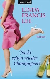 Nicht schon wieder Champagner! - Lee, Linda Fr.