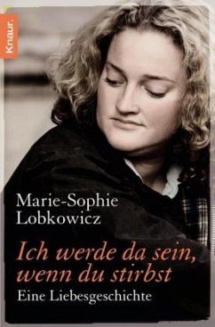 Ich werde da sein, wenn du stirbst - Lobkowicz, Marie-Sophie