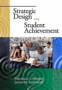 Strategic Design for Student Achievement - Moody, Michael S; Stricker, Jason M