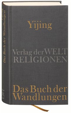 Yijing - Das Buch der Wandlungen - Schilling, Dennis (Hrsg.). Übersetzt von Schilling, Dennis