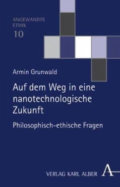 Auf dem Weg in eine nanotechnologische Zukunft - Grunwald, Armin