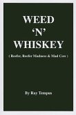 Weed 'n' Whiskey: (Reefer, Reefer Madness & Mad Cow)