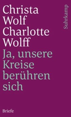 Ja, unsere Kreise berühren sich - Wolf, Christa;Wolff, Charlotte