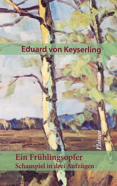 Ein Frühlingsopfer - Keyserling, Eduard von