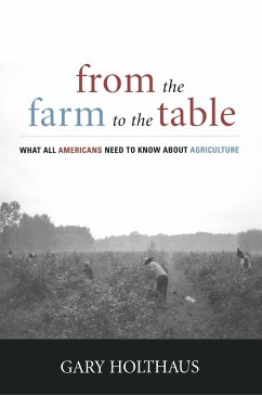 From the Farm to the Table: What All Americans Need to Know about Agriculture - Holthaus, Gary
