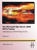 Der Microsoft SQL Server 2008 MCTS Trainer Der Microsoft SQL Server 2008 MCTS Trainer