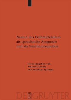 Namen des Frühmittelalters als sprachliche Zeugnisse und als Geschichtsquellen - Greule, Albrecht / Springer, Matthias (Hrsg.)