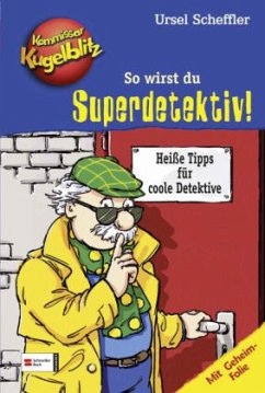 Kommissar Kugelblitz - So wirst du Superdetektiv! - Scheffler, Ursel