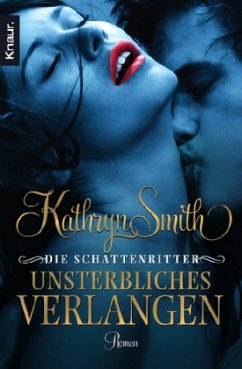 Unsterbliches Verlangen / Die Schattenritter Bd.1 - Smith, Kathryn