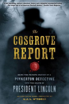 The Cosgrove Report: Being the Private Inquiry of a Pinkerton Detective Into the Death of President Lincoln - O'Toole, G. J. A.