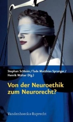 Von der Neuroethik zum Neurorecht? - Schleim, Stephan / Spranger, Tade Matthias / Walter, Henrik (Hrsg.)