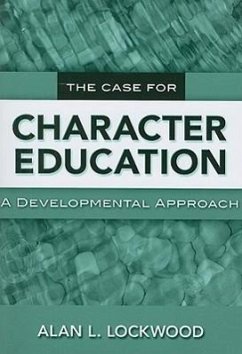 The Case for Character Education: A Developmental Approach - Lockwood, Alan L.