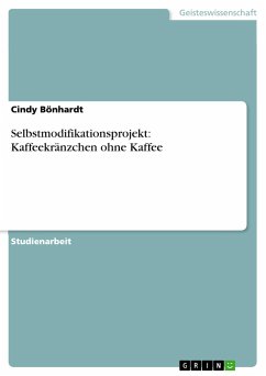 Selbstmodifikationsprojekt: Kaffeekränzchen ohne Kaffee - Bönhardt, Cindy