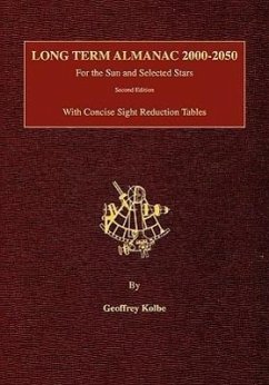 Long Term Almanac 2000-2050: For the Sun and Selected Stars With Concise Sight Reduction Tables, 2nd Edition - Kolbe, Geoffrey