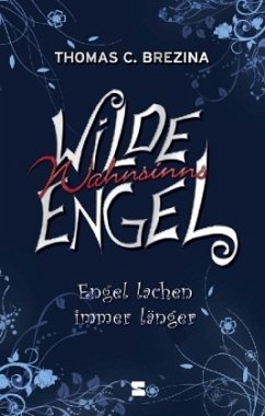 Engel lachen immer länger / Wilde Wahnsinnsengel Bd.2 - Brezina, Thomas