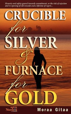 Crucible for Silver and Furnace for Gold - Gitaa, Moraa Crucible for Silver and Furnace for Gold - Gitaa, Moraa