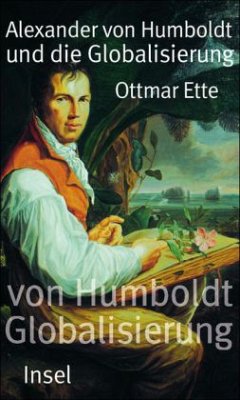 Alexander von Humboldt und die Globalisierung - Ette, Ottmar