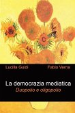 La democrazia mediatica. Duopolio e oligopolio