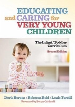 Educating and Caring for Very Young Children - Bergen, Doris; Reid, Rebecca; Torelli, Louis